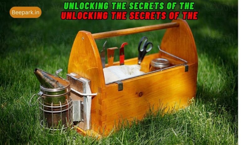 Unlocking the Secrets of the Beekeepers' Toolbox A Buzzworthy Journey Beepark.in main